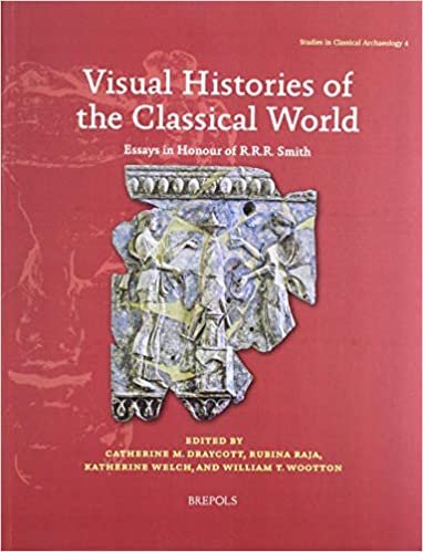 okumak Visual Histories of the Classical World: Essays in Honour of R.R.R. Smith (Studies in Classical Archaeology)