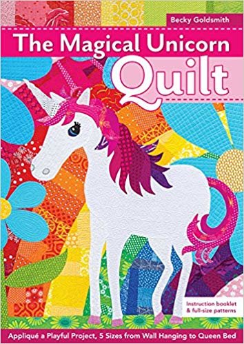 okumak The Magical Unicorn Quilt : Applique a Playful Project, 5 Sizes from Wallhanging to Queen Bed