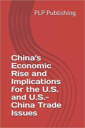 okumak China&#39;s Economic Rise and Implications for the U.S. and U.S.-China Trade Issues