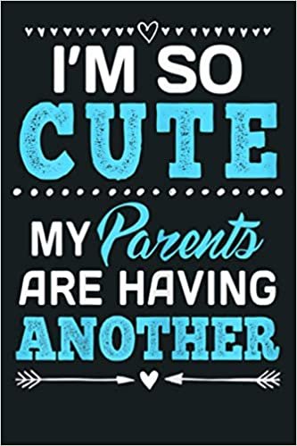 okumak I M So Cute My Parents Are Having Another Baby: Notebook Planner - 6x9 inch Daily Planner Journal, To Do List Notebook, Daily Organizer, 114 Pages