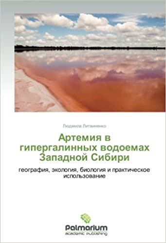 okumak Artemiya v gipergalinnykh vodoemakh Zapadnoy Sibiri: geografiya, ekologiya, biologiya i prakticheskoe ispol&#39;zovanie