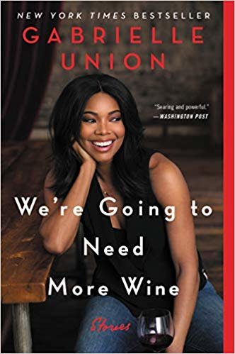 We're Going to Need More Wine: Stories That are Funny, Complicated, and True