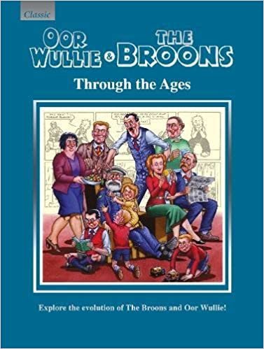 okumak Oor Wullie &amp; The Broons Through the Ages : Explore the Evolution of The Broons and Oor Wullie!