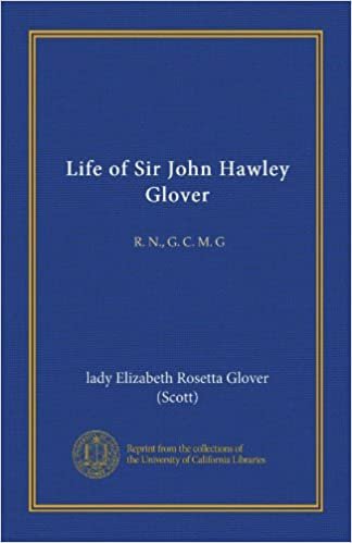 okumak Life of Sir John Hawley Glover: R. N., G. C. M. G