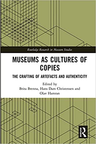 okumak Museums As Cultures of Copies: The Crafting of Artefacts and Authenticity