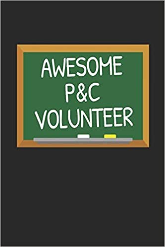 okumak Awesome P&amp;C Volunteer: Volunteer Appreciation Gift Notebook for School Parent Volunteers (Journal, Diary)