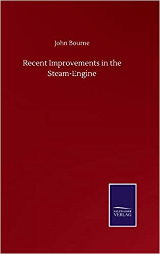 okumak Recent Improvements in the Steam-Engine