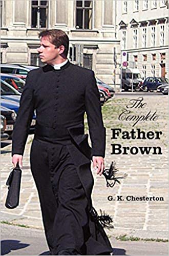okumak The Complete Father Brown - The Innocence of Father Brown, the Wisdom of Father Brown, the Incredulity of Father Brown, the Secret of Father Brown, th