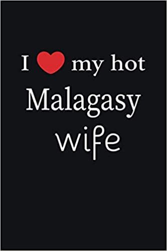 okumak I love my hot Malagasy wife Journal 6 x 9, 120 pages Marriage Malagasy Notebook: Valentine&#39;s day married diary| 120 Pages | Large 6&quot;X 9&quot; | Blank Lined Journal