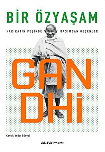 okumak Gandhi: Bir Özyaşam Hakikatin Peşinde Başımdan Geçenler