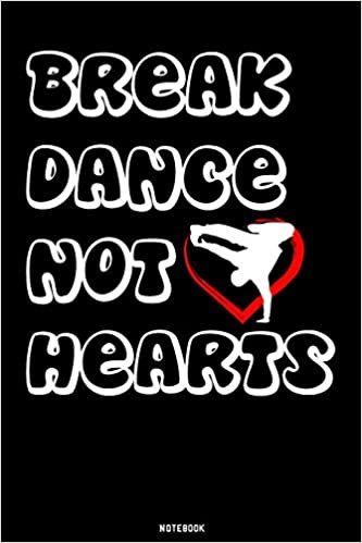 okumak Break Dance not Hearts: Breakdance Journal | B-Boy Notebook | Gift idea for Dancers Hip Hop Choreographers Dancing Teachers | Breakdancing composition ... training | Birthday present | Dance moves