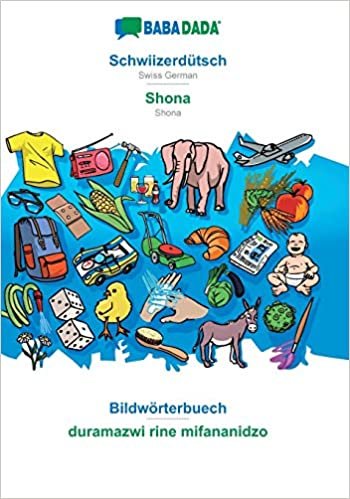 okumak BABADADA, Schwiizerdütsch - Shona, Bildwörterbuech - duramazwi rine mifananidzo: Swiss German - Shona, visual dictionary