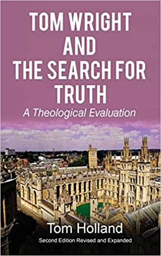 okumak Tom Wright and The Search For Truth: A Theological Evaluation 2nd Edition Revised and Expanded