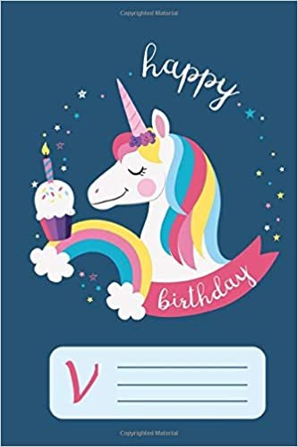 okumak happy birthday unicorn Notebook for girls letter book V: unicorn gift for girls, cute &amp; Beautiful college ruled monogram initial V notebook 100 Pages of Lined Paper for Writing