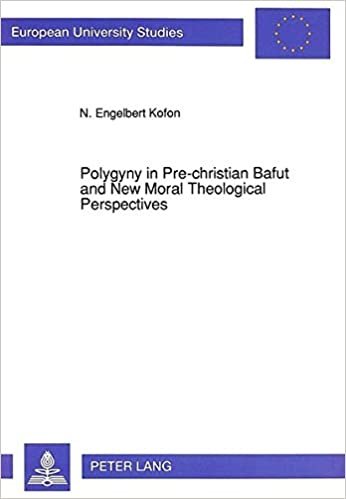 okumak Polygyny in Pre-christian Bafut and New Moral Theological Perspectives: A Thesis Presented in Partial Fulfilment of the Requirements for the Doctorate ... / Series 23: Theology / Série 23: Théologie)