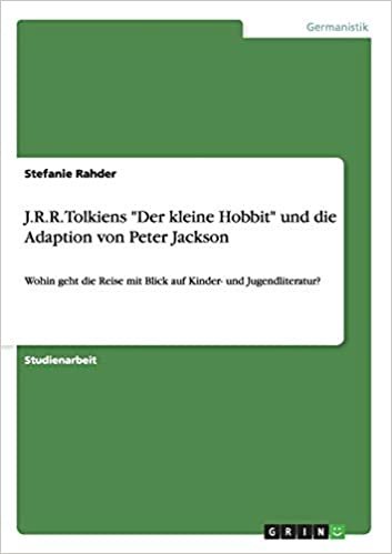 okumak J.R.R. Tolkiens &quot;Der kleine Hobbit&quot; und die Adaption von Peter Jackson: Wohin geht die Reise mit Blick auf Kinder- und Jugendliteratur?