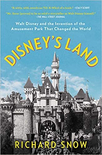 okumak Disney&#39;s Land: Walt Disney and the Invention of the Amusement Park That Changed the World