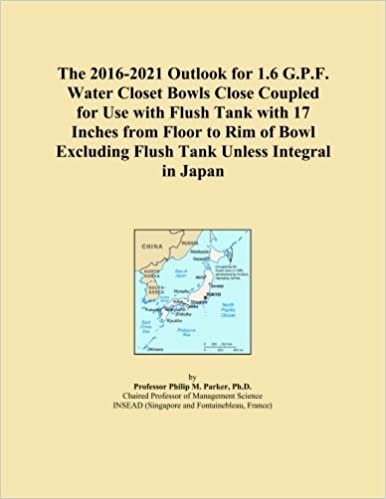 okumak The 2016-2021 Outlook for 1.6 G.P.F. Water Closet Bowls Close Coupled for Use with Flush Tank with 17 Inches from Floor to Rim of Bowl Excluding Flush Tank Unless Integral in Japan