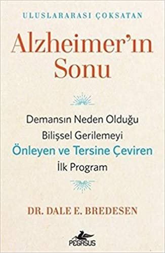 okumak Alzheimer&#39;ın Sonu: Demansın Neden Olduğu Bilişsel Gerilemeyi Önleyen ve Tersine Çeviren İlk Program