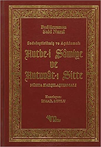 okumak Hutbe-i Şamiye ve Hutuvat-ı Sitte: Sadeleştirilmiş ve Açıklamalı  - Nüsha Karşılaştırmalı