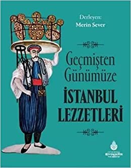okumak Geçmişten Günümüze İstanbul Lezzetleri (Ciltli)