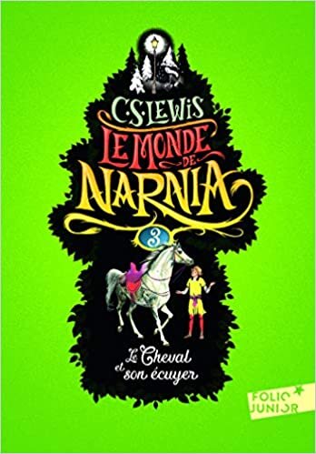 okumak Les chroniques de Narnia 03: Le cheval et son écuyer (Le Monde de Narnia, III)