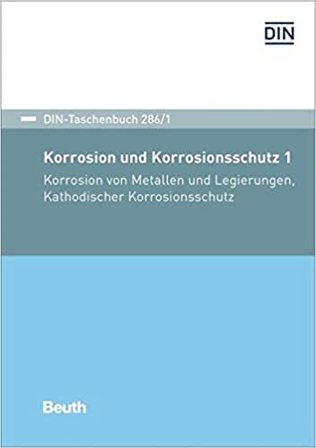 okumak Korrosion und Korrosionsschutz 1: Korrosion von Metallen und Legierungen, Kathodischer Korrosionsschutz (DIN-Taschenbuch)