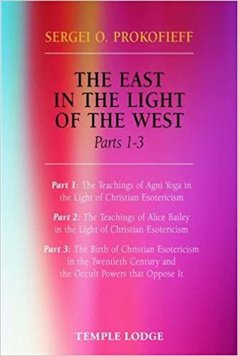 okumak The East in the Light of the West : The Birth of Christian Esotericism in the Twentieth Century and the Occult Powers That Oppose it Pt. 1-3