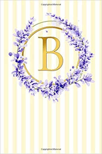 okumak B: Elegant Classic Provencal French Country Stripes / Lavender Flowers / Gold | Super Cute Monogram Initial Letter Notebook | Personalized Lined ... Style Monogram Composition Notebook, Band 1)