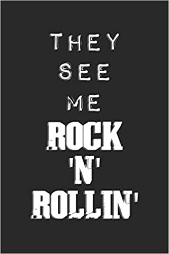 okumak They See Me Rock &#39;N&#39; Rollin&#39;: Notebook A5 Size, 6x9 inches, 120 lined Pages, Rock &#39;N&#39; Roll Music Guitar Metal Hard Rock Vintage