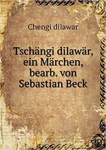 Tsch ngi Dilaw r, Ein M rchen, Bearb. Von Sebastian Beck