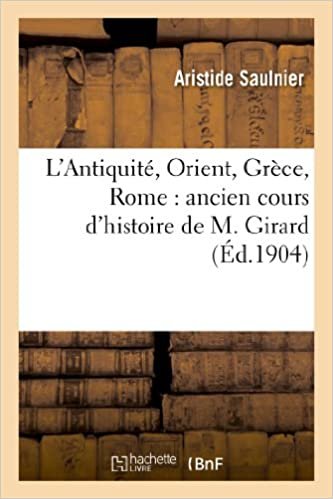 okumak L&#39;Antiquité, Orient, Grèce, Rome: ancien cours d&#39;histoire de M. Girard