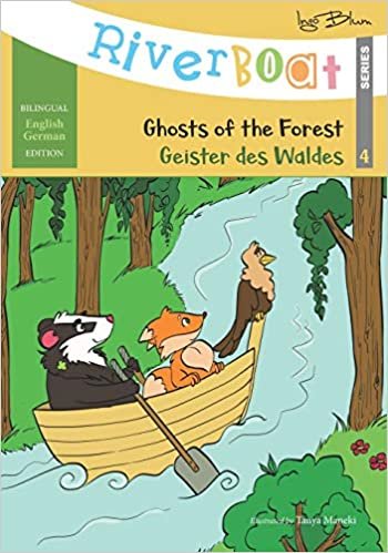 okumak Riverboat: Ghosts of the Forest - Geister des Waldes: Bilingual Children&#39;s Picture Book English German (Riverboat Series Bilingual Books, Band 4)