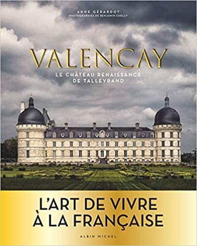 okumak Valençay: Le château Renaissance de Talleyrand (A.M.PARTENARIAT)