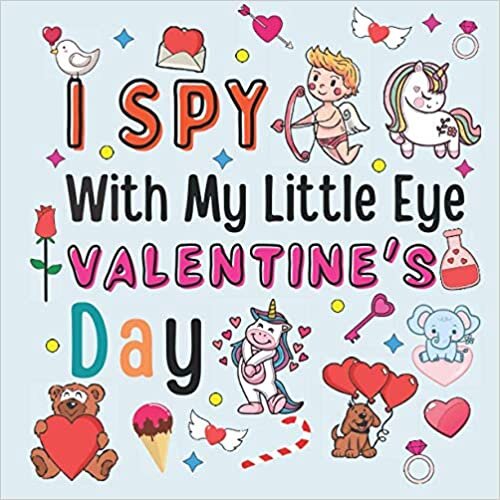 okumak I Spy With My Little Eye Valentine&#39;s Day: A Fun Guessing Game Book for 2-5 Year Olds | Fun &amp; Interactive Picture Book for Preschoolers &amp; Toddlers