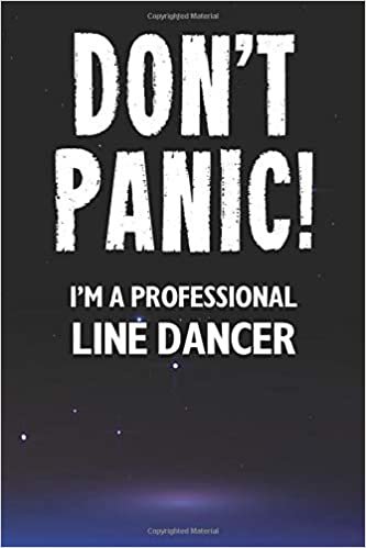 okumak Don&#39;t Panic! I&#39;m A Professional Line Dancer: Customized Lined Notebook Journal Gift For Somebody Who Enjoys
