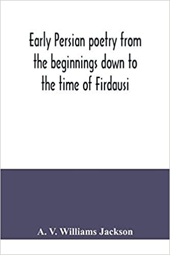 okumak Early Persian poetry from the beginnings down to the time of Firdausi