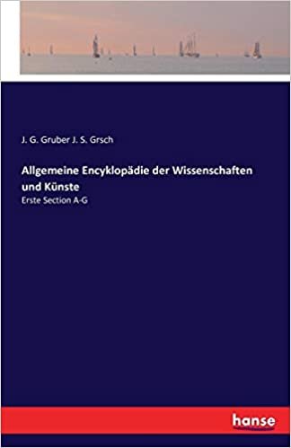 okumak Allgemeine Encyklopädie der Wissenschaften und Künste: Erste Section A-G