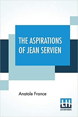 okumak The Aspirations Of Jean Servien: Translated By Alfred Allinson