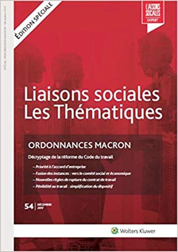 okumak Ordonnances Macron - N°54 - Décembre 2017: Décryptage de la réforme du Code du travail (Liaisons sociales - Les thématiques)
