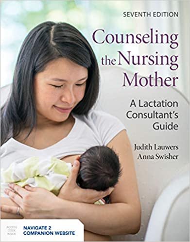 okumak Counseling the Nursing Mother: A Lactation Consultant&#39;s Guide