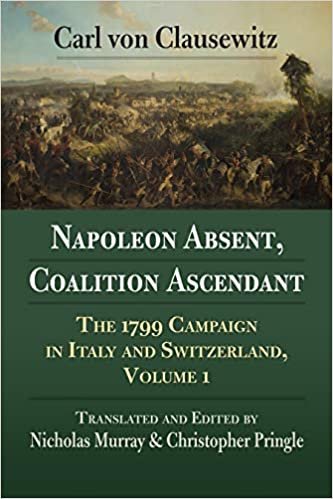 okumak Napoleon Absent, Coalition Ascendant: The 1799 Campaign in Italy and Switzerland, Volume 1