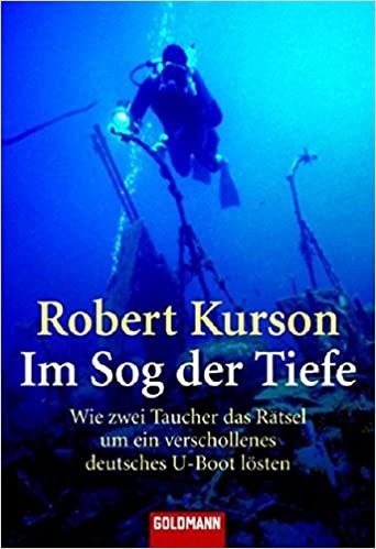 okumak Im Sog der Tiefe: Wie zwei Taucher das Rätsel um ein verschollenes deutsches U-Boot lösten (Goldmann Sachbücher)