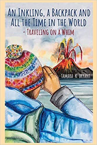 okumak An Inkling, a Backpack, and All the Time in the World: Traveling on a Whim