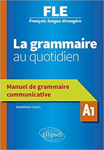 okumak Français langue étrangère (FLE) - La grammaire au quotidien - Manuel de grammaire communicative - A1