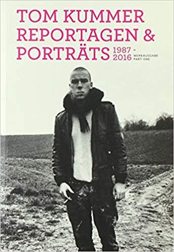 okumak Tom Kummer. Reportagen &amp; Porträts 1987-2016. WERKAUSGABE PART ONE