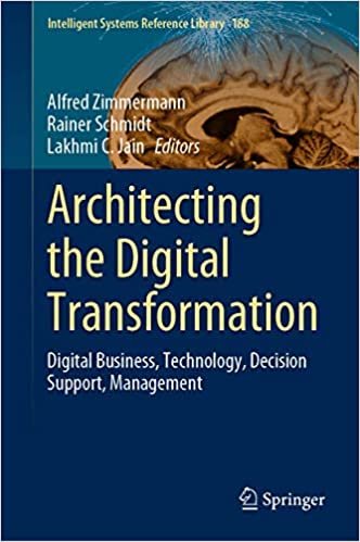 okumak Architecting the Digital Transformation: Digital Business, Technology, Decision Support, Management (Intelligent Systems Reference Library (188), Band 188)