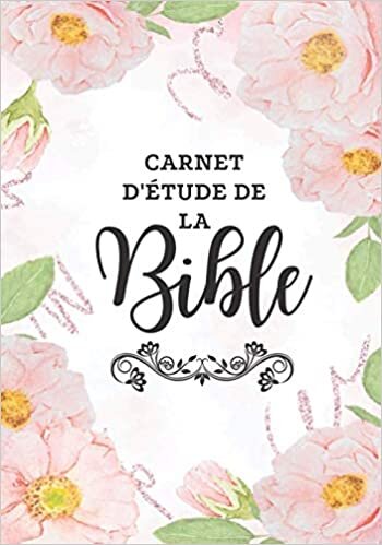 okumak Carnet D&#39;étude De La Bible: Journal De Prières Quotidiennes Pour les femmes| Un livret pour y prendre des notes et y rédiger vos pensées au sujet des ... Ses Réflexions Et Exprimer Sa Gratitude|