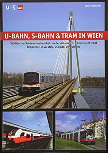 okumak U-Bahn, S-Bahn &amp; Tram in Wien: Städtischer Schienennahverkehr in der österreichischen Hauptstadt - Urban Rail in Austria&#39;s Capital City Vienna