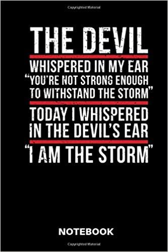 okumak The Devil Whispered In My Ear You`re Not Strong Enough To Withstand The Storm Today I Whispered In The Devil`s Ear I Am The Storm Notebook: Notizbuch für Katholiken Protestanten und Priester.